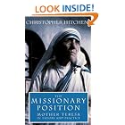 Click here to buy The Missionary Position: Mother Teresa in Theory and Practice by  Christopher Hitchens.