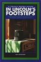 In Lincoln's Footsteps: A Historical Guide to the Lincoln Sites in Illinois, Indiana, and Kentucky (Trails Books Guide)