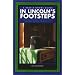 In Lincoln's Footsteps: A Historical Guide to the Lincoln Sites in Illinois, Indiana, and Kentucky (Trails Books Guide)