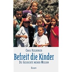 Befreit die Kinder. Die Geschichte meiner Mission