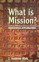What is Mission?: Some Theological Explorations