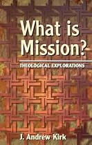 What is Mission?: Some Theological Explorations