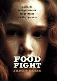 Food Fight: A Guide to Eating Disorders for Preteens and Their Parents