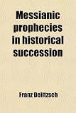 Messianic prophecies in historical succession