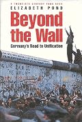 Beyond the Wall: Germany's Road to Unification (A Twentieth Century Fund Book)
