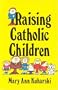 Raising Catholic Children