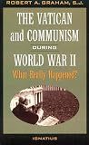The Vatican and Communism in World War II: What Really Happened?