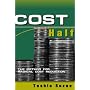 Cost Half: The Method for Radical Cost Reduction