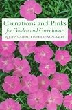 Carnations and Pinks for Garden and Greenhouse: Their True History and Complete Cultivation