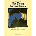 Der Traum der drei B�ume: Nach einer alten Erz�hlung