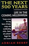 The next 500 years : life in the coming millennium
