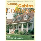 Camps, Cabins and Cottages: 458 Classic Home Plans For Part-Time Or Year-Round Living
