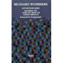 Des Knaben Wunderhorn. Alte deutsche Lieder. Kommentierte Gesamtausgabe.