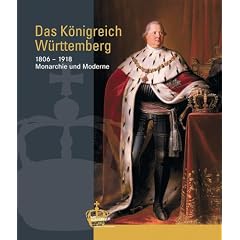 Das Königreich Württemberg 1806-1918. Monarchie und Moderne (Broschiert)