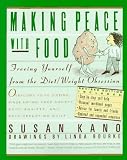Making Peace with Food: Freeing Yourself from the Diet / Weight Obsession