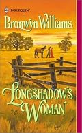Longshadow'S Woman (Harlequin Historical Series)