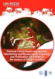 National forest monitoring systems : monitoring and measurement, reporting and verification (M & MRV) in the context of REDD+ activities