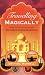 Travelling Magically: How to Turn Your Journey into a Life-Changing Experience