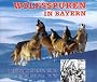 Wolfsspuren in Bayern: Kulturgeschichte eines sagenhaften Tieres