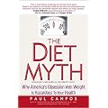 The Diet Myth: Why America's Obsession with Weight is Hazardous to Your Health