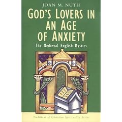 God's Lovers in an Age of Anxiety: The English Mystics (Traditions of Christian Spirituality)