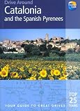 Drive Around Catalonia & The Spanish Pyrenees: Your Guide To Great Drives (Drive Around)