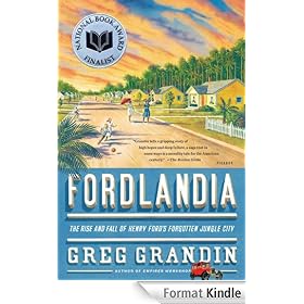 Fordlandia: The Rise and Fall of Henry Ford's Forgotten Jungle City