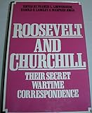 Roosevelt and Churchill : their secret wartime correspondence