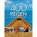 400 Reisen, die Sie nie vergessen werden: Vom Amazonas bis ins Zululand