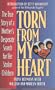 Torn from My Heart: The True Story of a Mother's Desperate Search for Her Stolen Children