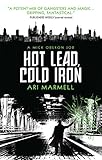 Hot lead, cold iron