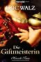 Die Giftmeisterin: Historischer Roman