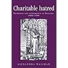 Charitable Hatred: Tolerance and Intolerance in England, 1500-1700 (Politics, Culture and Society in Early Modern Britain)