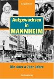 Aufgewachsen in Mannheim. Die 60er & 70er Jahre