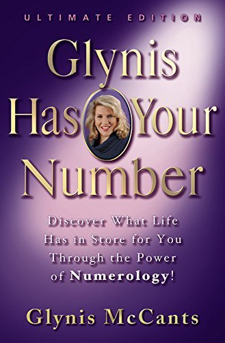 Glynis Has Your Number: Discover What Life Has in Store for You Through the Power of Numerology! by McCANTS, GLYNIS(January 5, 2005) Hardcover
