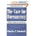 The Case For Bureaucracy: A Public Administration Polemic, 4th Edition
