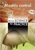 Mastitis Control: From Science to Practice