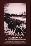 Nastawgan: The Canadian North by Canoe & Snowshoe