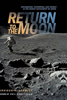Return to the Moon: Exploration, Enterprise, and Energy in the Human Settlement of Space   [RETURN TO THE MOON] [Hardcover]