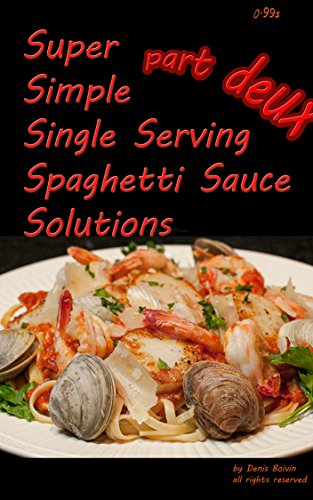 Super SImple Single Serving Spaghetti Sauce Solutions part 2 (Super Simple Single Serving Solutions)