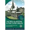Sacred Glasgow and the Clyde Valley (Sacred Places)