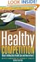 Healthy Competition: What's Holding Back Health Care and How to Free It,
