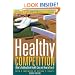 Healthy Competition: What's Holding Back Health Care and How to Free It,