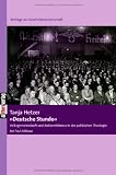 &raquo;Deutsche Stunde&laquo;: Volksgemeinschaft und Antisemitismus in der politischen Theologie bei Paul Althaus - Tanja Hetzer