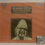 The Golden Voice of : Dilip Kumar Roy - Bengali Devotional Songs