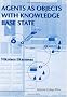 Agents As Objects With Knowledge Base State