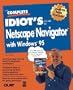 The Complete Idiot's Guide to Netscape Navigator with Windows 95