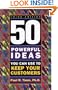 50 Powerful Ideas You Can Use to Keep Your Customers