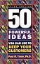50 Powerful Ideas You Can Use to Keep Your Customers