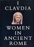 I, Claudia : Women in Ancient Rome (0894670751) by Kleiner, Diana E.